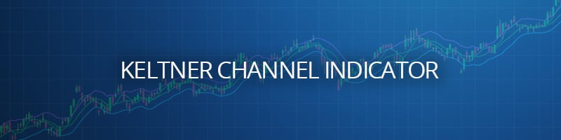 Keltner Channel Indicator & Trading Strategies