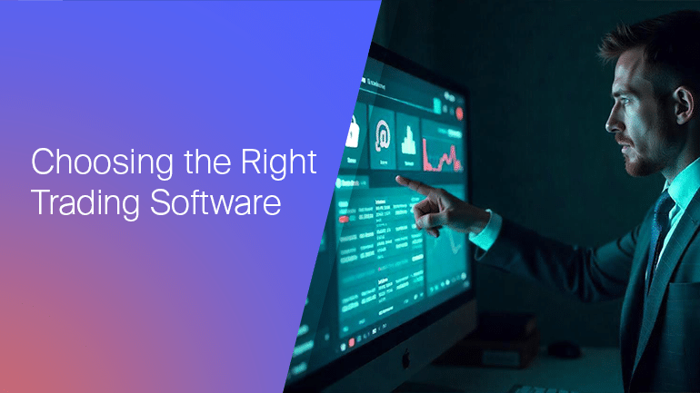 How to Choose the Right Trading Software