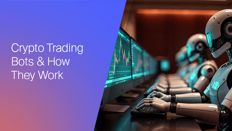 The Rise of Crypto Trading Bots and How They Work